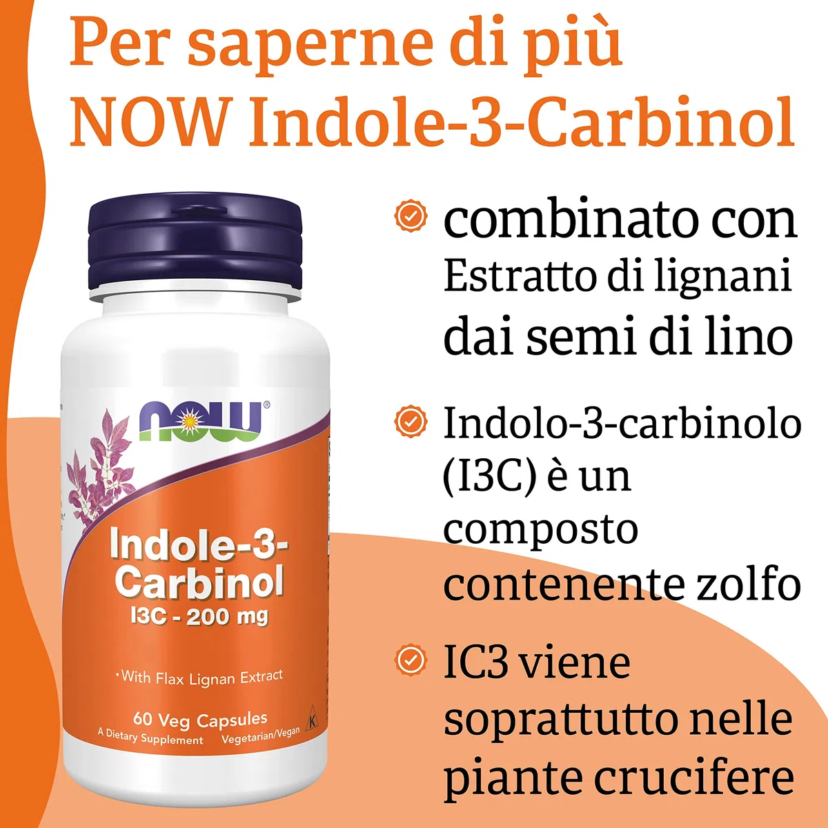 Now Foods Indole-3-Carbinol (I3C), 200mg, 60 capsule Vegane, Testato in Laboratorio, Senza Glutine, Senza Soia, Vegetariano, Non OGM